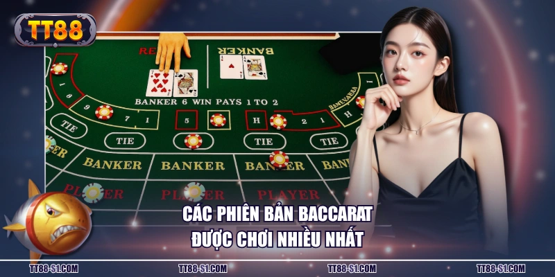 Các phiên bản Baccarat được chơi nhiều nhất