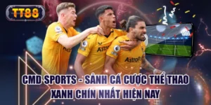 CMD Sports - Sảnh Cá Cược Thể Thao Xanh Chín Nhất Hiện Nay