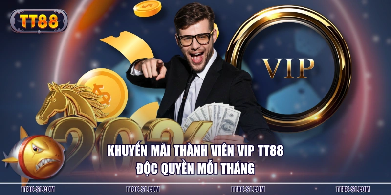 Khuyến mãi thành viên VIP TT88 độc quyền mỗi tháng